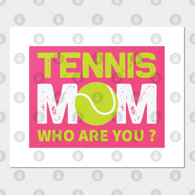 Tennis Mom Who Are You Tennis Posters and Art Prints TeePublic